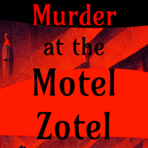 Murder at the Motel Zotel: a Troika! Murder Mystery by Austin Holm
